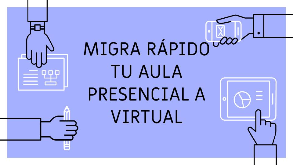 Migra tu aula a virtual